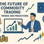 The Future of Commodity Trading: Trends and Predictions